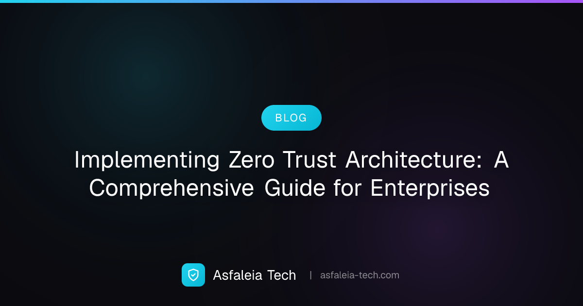 Implementing Zero Trust Architecture: A Comprehensive Guide for ...
